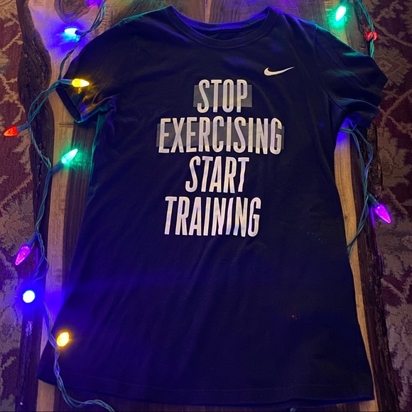 Nike Tops - Nike Dri Fit top STOP EXERCISING START TRAINING